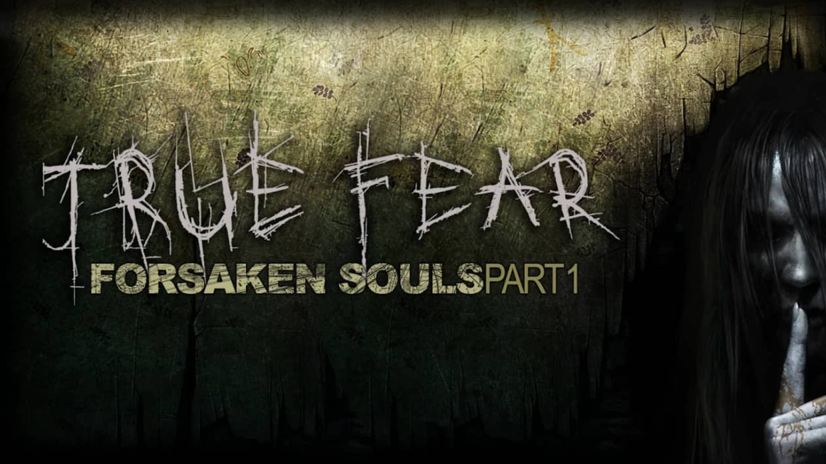 真实恐惧:被遗弃的灵魂 第一部分 True Fear: Forsaken Souls – Part 1_0