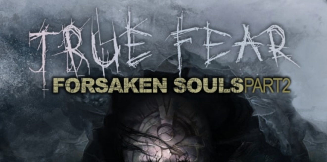 真实恐惧:被遗弃的灵魂 第二部分 True Fear:Forsaken Souls – Part 2_0